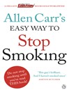 Allen Carr's Easy Way to Stop Smoking (eBook): Be a Happy Non-smoker for the Rest of Your Life